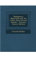 Madagascar, Mauritius and the Other East-African Islands: (English)