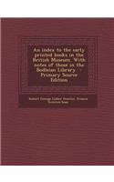 An Index to the Early Printed Books in the British Museum. with Notes of Those in the Bodleian Library