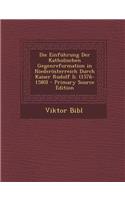 Die Einfuhrung Der Katholischen Gegenreformation in Niederosterreich Durch Kaiser Rudolf II. (1576-1580)