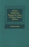 XII [I.E. Duodecim] Panegyrici Latini - Primary Source Edition