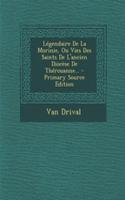 Légendaire De La Morinie, Ou Vies Des Saints De L'ancien Diocèse De Thérouanne...