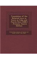 Translation of the Notarial Laws in Force in Cuba and Puerto Rico (1888.) - Primary Source Edition