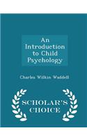 An Introduction to Child Psychology - Scholar's Choice Edition