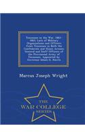 Tennessee in the War, 1861-1865: Lists of Military Organizations and Officers from Tennessee in Both the Confederate and Union Armies; General and Staff Officers of the Provisional Army of Tennessee, Appointed by Governor Isham G. Harris - War Coll: Lists of Military Organizations and Officers from Tennessee in Both the Confederate and Union Armies; General and Staff Officers of the Provisional 