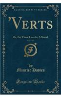 'Verts, Vol. 3 of 3: Or, the Three Creeds; A Novel (Classic Reprint)