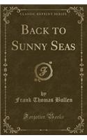 Back to Sunny Seas (Classic Reprint)