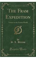 The Fram Expedition: Nansen in the Frozen World (Classic Reprint)