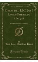Obras del LIC. Josï¿½ Lopez-Portillo y Rojas, Vol. 4: Los Precursores (Novela) (Classic Reprint)