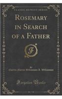 Rosemary in Search of a Father (Classic Reprint)