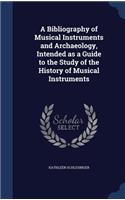 A Bibliography of Musical Instruments and Archaeology, Intended as a Guide to the Study of the History of Musical Instruments