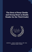 Story of Rosy Cheeks and Strong Heart (a Health Reader for the Third Grade)