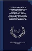A Selection of Precedents of Pleading Under the Judicature Acts in the Common Law Divisions. with Notes Explanatory of the Different Causes of Action and Grounds of Defence; And an Introductory Treatise on the Present Rules and Principles of Pleadi