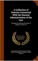 Collection of Statutes Connected With the General Administration of the Law