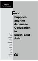 Food Supplies and the Japanese Occupation in South-East Asia