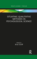 Situating Qualitative Methods in Psychological Science