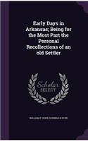 Early Days in Arkansas; Being for the Most Part the Personal Recollections of an Old Settler