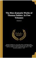 Non-dramatic Works of Thomas Dekker. In Five Volumes; Volume 3