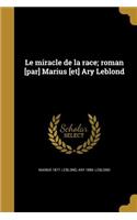 Le miracle de la race; roman [par] Marius [et] Ary Leblond