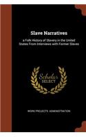 Slave Narratives: a Folk History of Slavery in the United States From Interviews with Former Slaves