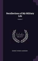 Recollections of My Military Life; Volume 1