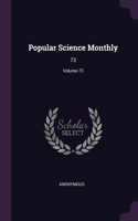 Popular Science Monthly: 73; Volume 73