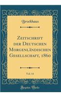 Zeitschrift Der Deutschen Morgenländischen Gesellschaft, 1860, Vol. 14 (Classic Reprint)