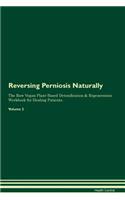 Reversing Perniosis Naturally the Raw Vegan Plant-Based Detoxification & Regeneration Workbook for Healing Patients. Volume 2