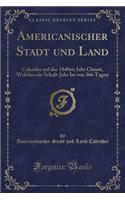 Americanischer Stadt Und Land: Calender Auf Das 1840ste Jahr Christi, Welches Ein Schalt-Jahr Ist Von 366 Tagen (Classic Reprint)