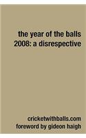 Year Of The Balls 2008: A Disrespective