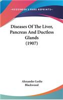 Diseases Of The Liver, Pancreas And Ductless Glands (1907)
