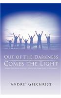 Out of the Darkness Comes the Light: When You Have Given Up Hope You Have Lost Everything