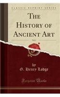 The History of Ancient Art, Vol. 1 (Classic Reprint)