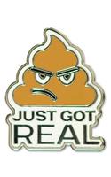 Enamel Pin Sh*t Just Got Real