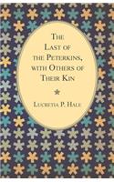 Last of the Peterkins, with Others of Their Kin