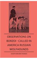 Observations On Borzoi - Called In America Russian Wolfhounds