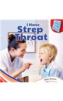 I Have Strep Throat: (Get Well Soon!)