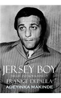 Jersey Boy: The Life and Mob Slaying of Frankie Depaula