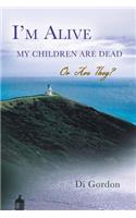 I'm Alive My Children Are Dead-Or Are They?