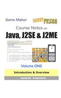 Game Maker Course Notes on Java, J2SE & J2ME Volume ONE