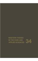 Masters Theses in the Pure and Applied Sciences