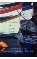 Stepping Out Of Your Boat