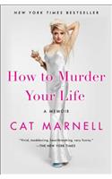 How to Murder Your Life
