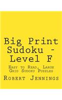 Big Print Sudoku - Level F: Easy to Read, Large Grid Sudoku Puzzles