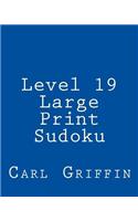 Level 19 Large Print Sudoku: 80 Easy to Read, Large Print Sudoku Puzzles