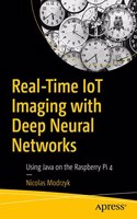 Real-Time Iot Imaging With Deep Neural Networks: Using Java On The Raspberry Pi 4