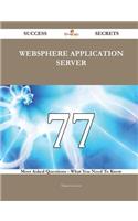 Websphere Application Server 77 Success Secrets - 77 Most Asked Questions on Websphere Application Server - What You Need to Know