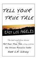 Tell Your True Tale: East Los Angeles