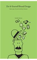 Do-It-Yourself Brand Design: Make Logos, Ads and Everything In-Between