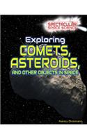 Exploring Comets, Asteroids, and Other Objects in Space
