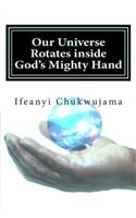 Our Universe Rotates inside God's Mighty Hand